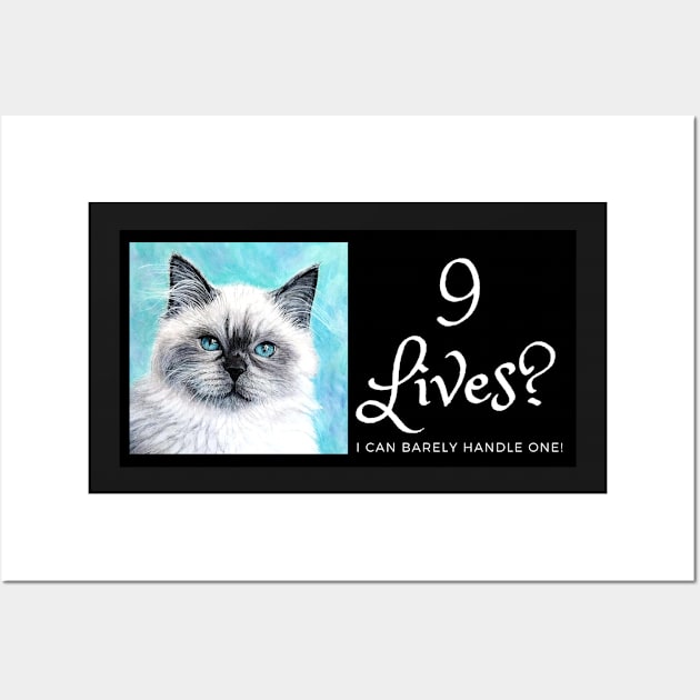 Nine lives? I can barely handle one! Funny Wall Art by LukjanovArt